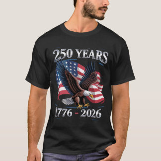 250 Years 4th Of July Eagle USA Flag 1776 2026 T Shirt