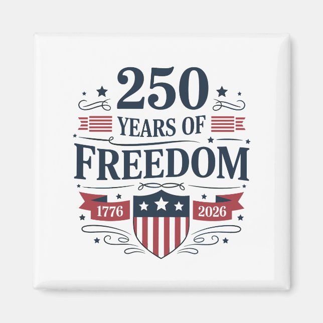 250 Years Of Freedom 1776 2026 250th 4th Of July Magnet (Framsidan)