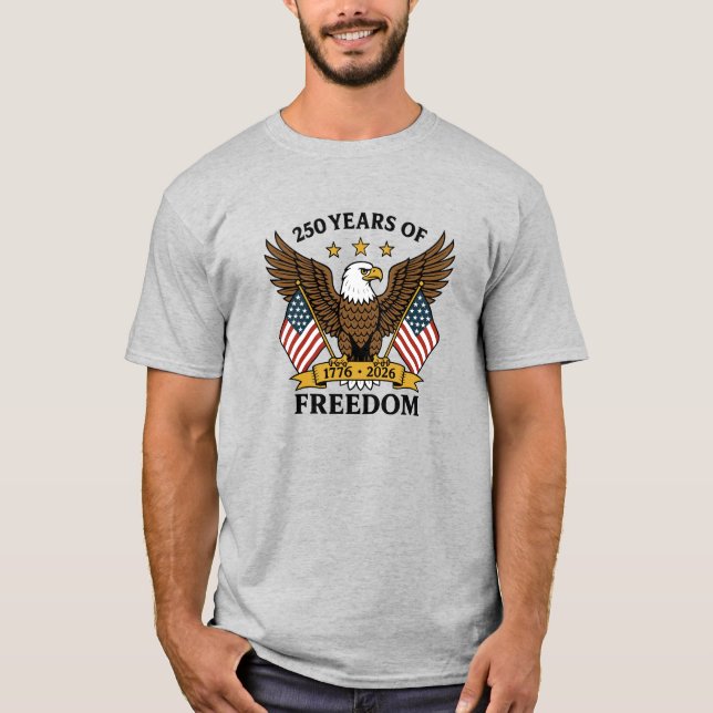 250 Years of Freedom America's Anniversary T Shirt (Framsida)
