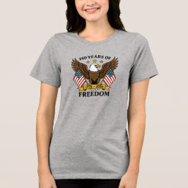 250 Years of Freedom America's Anniversary T Shirt