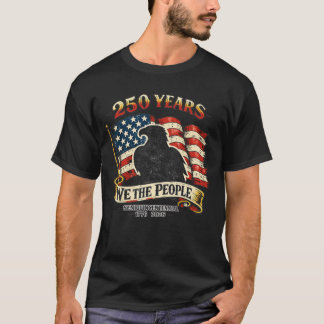 250 Years We The People Semiquincentennial T Shirt