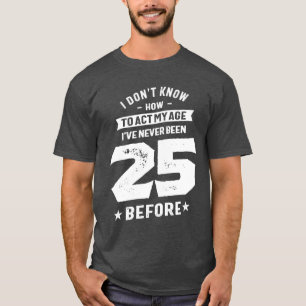 25 år gammal gåva 25:e födelsedag Gift-idéer T Shirt