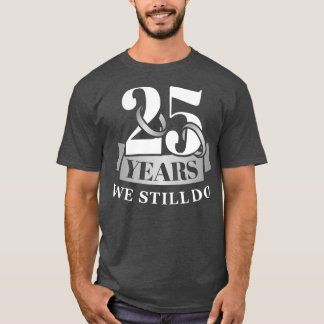 25 år och 25 år sedan bröllop har vi fortfarande k t shirt