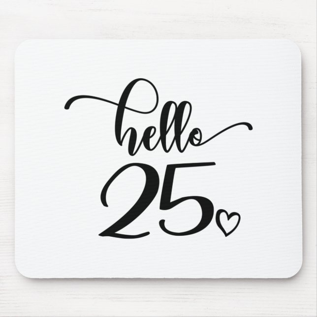25:e födelsedagen Kvinnor Hej 25 Cute 25 år gammal Musmatta (Framsidan)