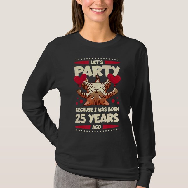 25:e födelsedagen Låt oss Party eftersom jag födde T Shirt (Framsida)