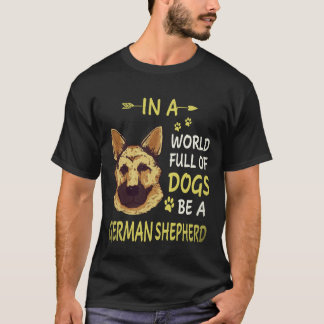 25 I En Värld Full Av Hundar Var En Tysk Schäferhu T Shirt