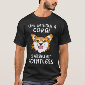 25 Livet utan en Corgi är möjligt men meningslöst T Shirt