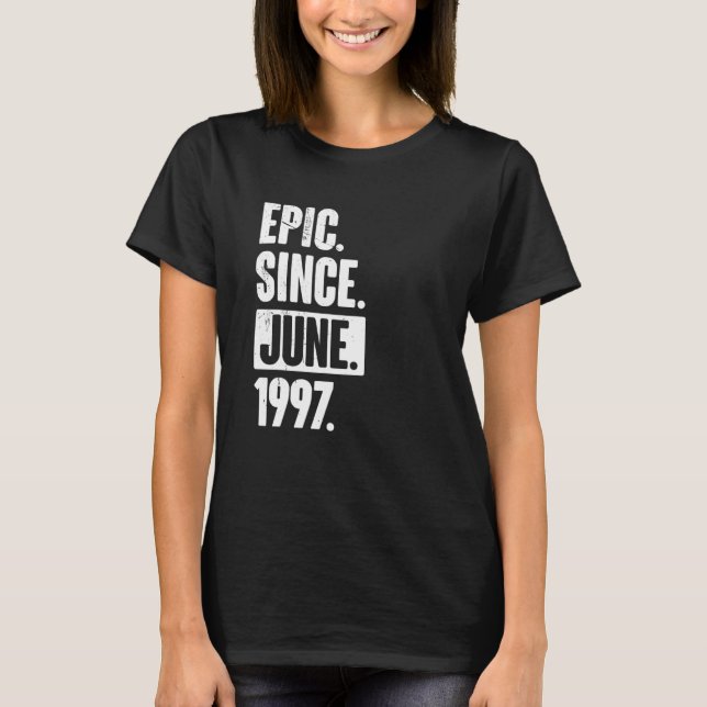 25 Year Old 25th Birthday   Epic Since June 1997 T Shirt (Framsida)