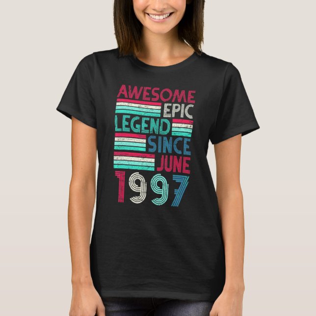 25th Birthday  Awesome Epic Legend Since June 1997 T Shirt (Framsida)