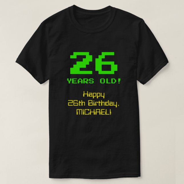 26:e födelsedagen: Roligt, 8-bitars utseende, Nerd T Shirt (Design framsida)