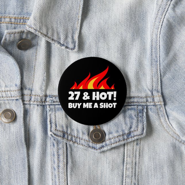 27 & Hot Köp mig ett skott eld flamma Födelsedags  Knapp (In Situ)