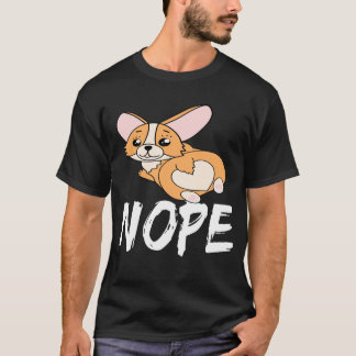 27 Nope Corgi T Shirt