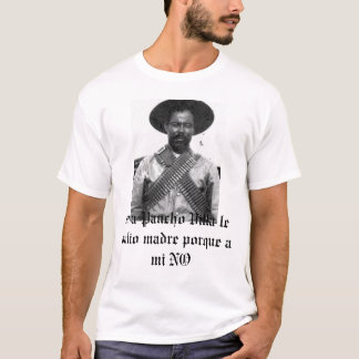 2861, är en Pancho Villa le valio madre porque a.. Tee Shirt