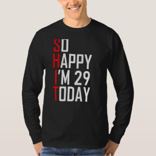 29:e födelsedag så Lycklig är jag 29 år gammal T Shirt
