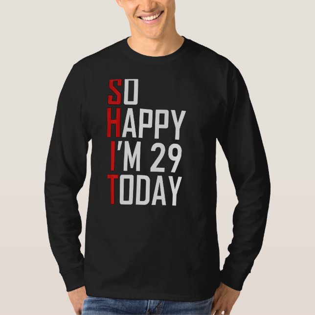 29:e födelsedag så Lycklig är jag 29 år gammal T Shirt (Framsida)