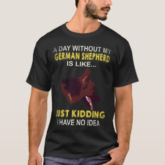 29 En dag utan min tyska schäferhund är som bara K T Shirt