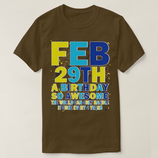 29 februari varje dag, så Fantastisk kan världen b T Shirt (Design framsida)