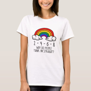 2 4 6 8 Varför tror folk att jag är hetero T Shirt