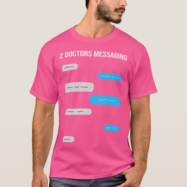 2 Bubbla Chattan Läkare Messaging Funny Text Messa T Shirt (Framsida)