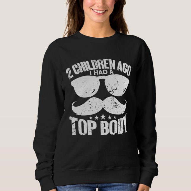 2 Children Ago I Had A Top Body   Dad T Shirt (Framsida)