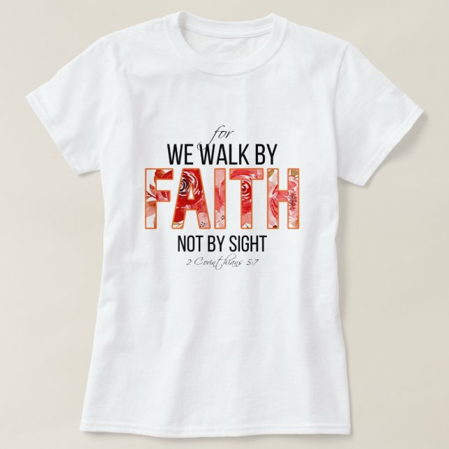 2 Cor 5:7 Walk by Faith Bible Verse T Shirt (Design framsida)