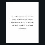2 Corinthians 4:18 Poster<br><div class="desc">Så vi fixerar inte vår Öga på det som ses,  utan det som ses...  2 korintianer 4:18</div>