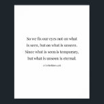 2 Corinthians 4:18 Poster<br><div class="desc">Så vi fixerar inte vår Öga på det som ses,  utan det som ses...  2 korintianer 4:18</div>
