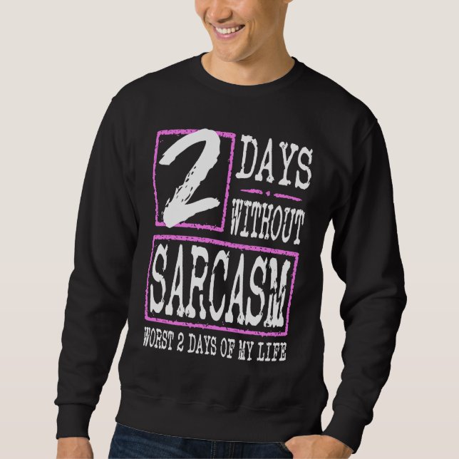 2 Days Without Sarcasm Sarcastic Quote Graphic Lång Ärmad Tröja (Framsida)
