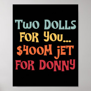 2 dollar för dig 400 miljoner Jet för Donny Poster