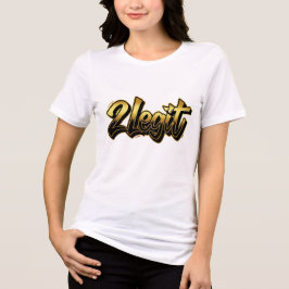 2 Legit Mamma tshirt T Shirt