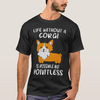 2 Livet Utan En Corgi Är Möjligt Men Meningslöst T Shirt