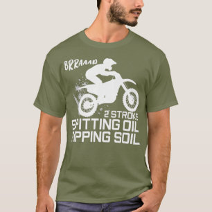 2 Stroke Spitting Oil Ripping Soil Motocross T Shirt