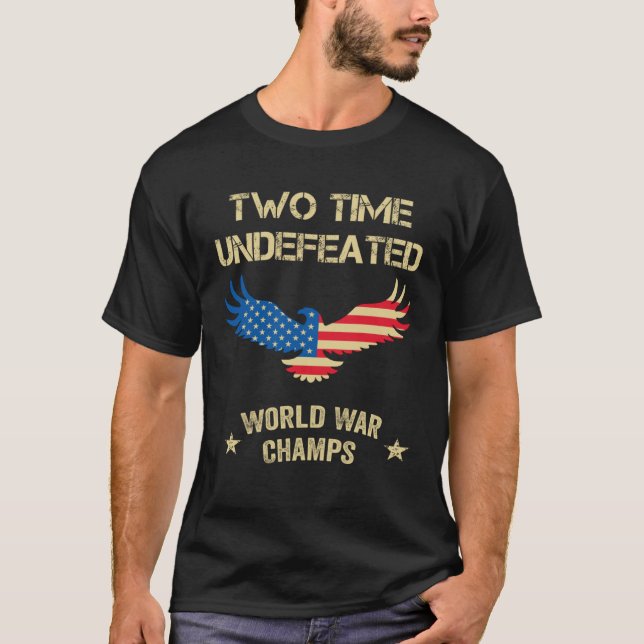 2 Time Undefeated World War Champs Patriotic July  T Shirt (Framsida)