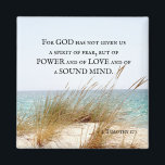2 Timothy 1:7 Gud har inte gett uttryck för någon  Magnet<br><div class="desc">Anpassningsbarna med inspirationcitat skildrar en vacker havsstrand med havsgräs på dynan och har Bible Verse 2 Timothy 1:7: "För GOD har inte gett oss en anda av rädsla,  utan av POWER och KÄRLEK och av LJUD MIND."_</div>