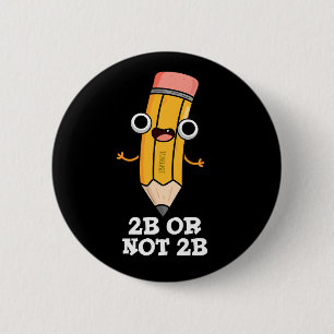 2B eller 2B Funny Shakespeare Pencil Mörk BG Knapp