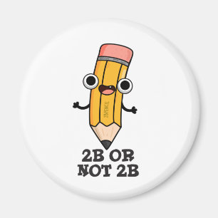 2b eller inte 2B Funny Shakespeare Pencil Magnet