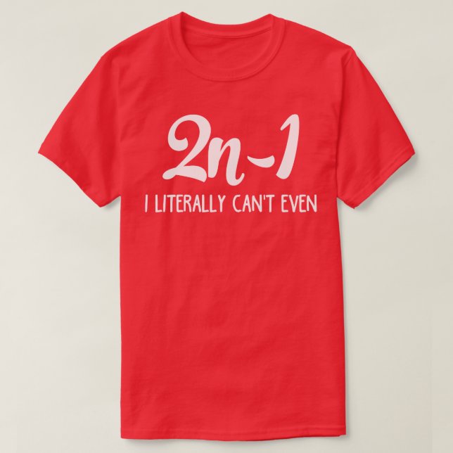 2n1 I bokstavligt talat, rentav raka T Shirt (Design framsida)