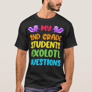 2nd Grade Teacher I Aolotl Questions Cute Rainbow  T Shirt