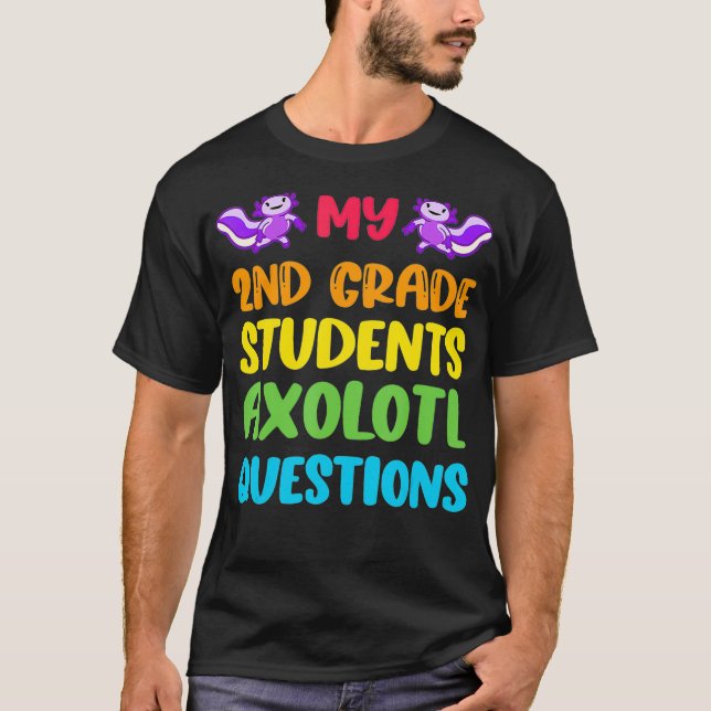2nd Grade Teacher I Aolotl Questions Cute Rainbow  T Shirt (Framsida)