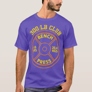 300 lbs Pound Bench Press Klubb Gym Weightlift T Shirt