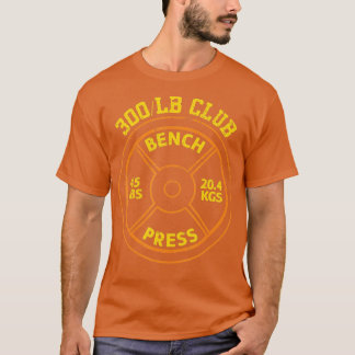 300 lbs Pound Bench Press Klubb Gym Weightlift T Shirt