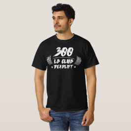 300lb Klubb Marklyft Knäböj Bänkpress T-Shirt