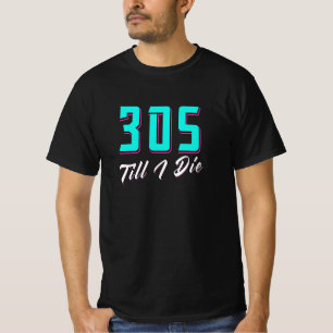305 till jag Die Miami T Shirt