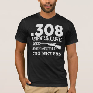 308 eftersom Sten inte är effektivt vid 700 meter T Shirt