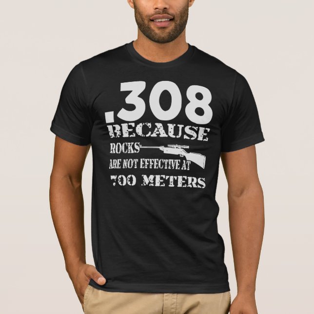 308 eftersom Sten inte är effektivt vid 700 meter T Shirt (Framsida)