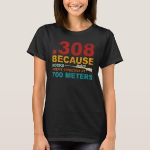 308 eftersom Sten inte har effekt vid 700 meter 1 T Shirt