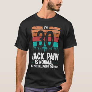 30 år gammal Humor-ryggsmärta 30 födsel T Shirt
