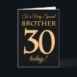 30:e Guld-effekten på Black för Brother Birthday Kort<br><div class="desc">Ett kort för chic 30års födelsedag för en "mycket Speciell broder",  med nummer 30 bestående av guld-effektnummer och ord "broder",  i guld-effekt,  på svart bakgrund. Det inre budskapet,  som man kan ändra om man vill,  är "Grattis på födelsedagen"</div>