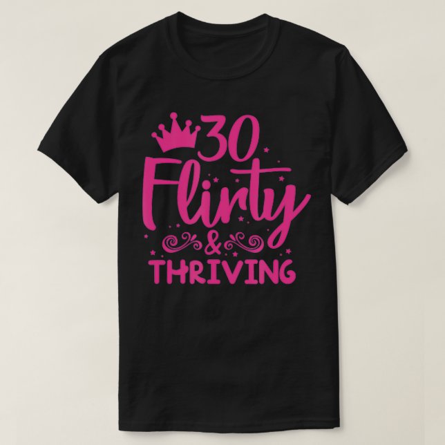 30 Flirty & Thriving 30th Birthday Funny Thirty Ye T Shirt (Design framsida)