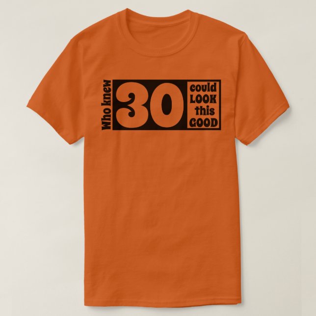 30 ser så bra ut t shirt (Design framsida)